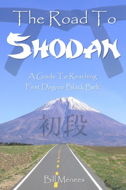 "The Road To Shodan: A Guide To Reaching First Degree Black Belt" by Bill Menees - Front Cover